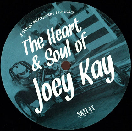 Joey Kay – The Heart & Soul Of Joey Kay (A Chicago Retrospective 1990•2012)